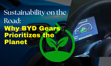 Sustainability on the Road: Why BYD Gears Prioritises the Planet