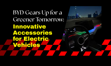 BYD Gears Up for a Greener Tomorrow: Innovative Accessories for Electric Vehicles