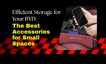 Efficient Storage for Your BYD: The Best Accessories for Small Spaces