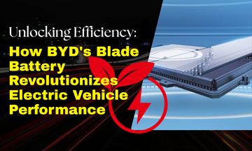 Unlocking Efficiency: How BYD's Blade Battery Revolutionizes Electric Vehicle Performance